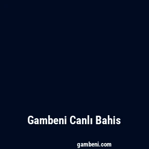Gambeni Canlı Bahis