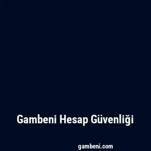 Gambeni Hesap Güvenliği